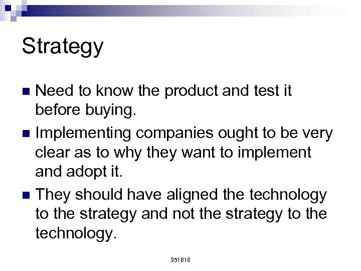 Strategy Need to know the product and test it before buying. n Implementing companies