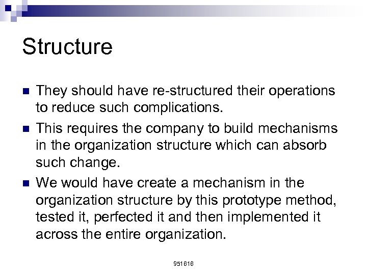 Structure n n n They should have re-structured their operations to reduce such complications.