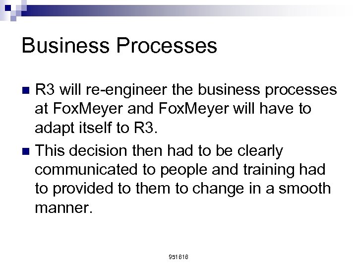 Business Processes R 3 will re-engineer the business processes at Fox. Meyer and Fox.
