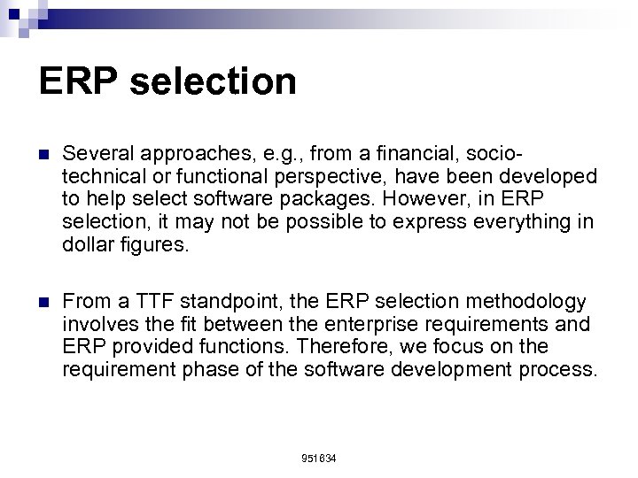 ERP selection n Several approaches, e. g. , from a financial, sociotechnical or functional