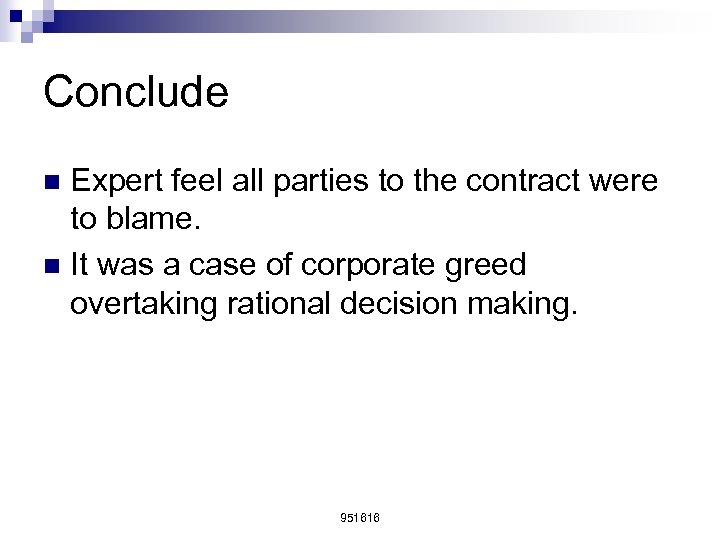 Conclude Expert feel all parties to the contract were to blame. n It was