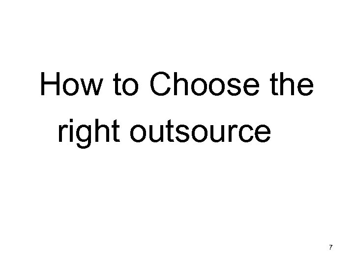 How to Choose the right outsource 7 