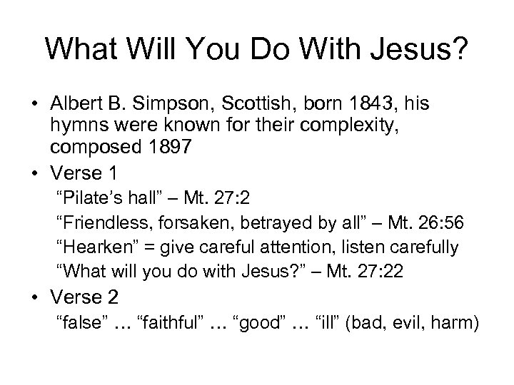 What Will You Do With Jesus? • Albert B. Simpson, Scottish, born 1843, his