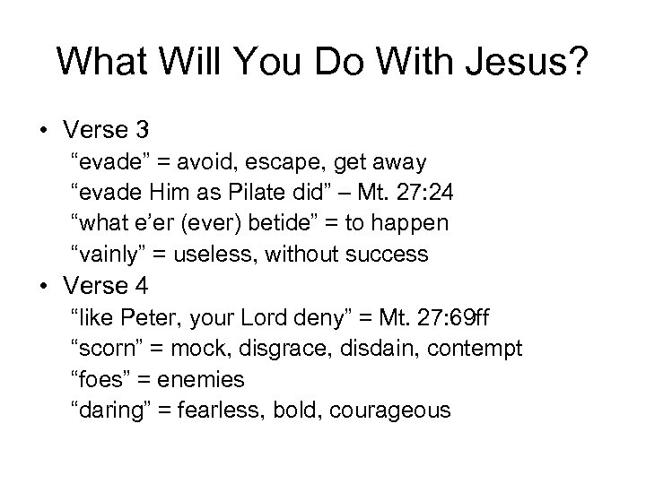 What Will You Do With Jesus? • Verse 3 “evade” = avoid, escape, get