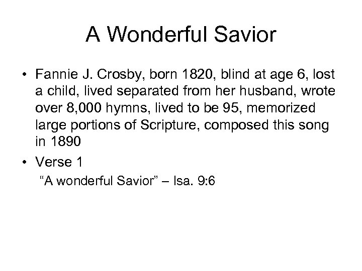 A Wonderful Savior • Fannie J. Crosby, born 1820, blind at age 6, lost