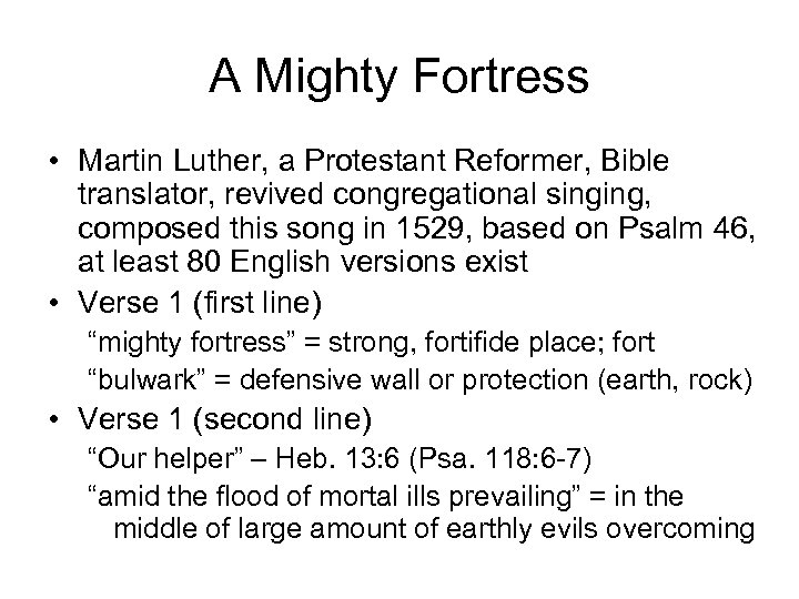 A Mighty Fortress • Martin Luther, a Protestant Reformer, Bible translator, revived congregational singing,