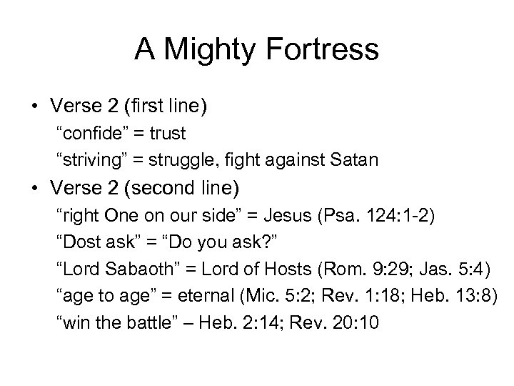 A Mighty Fortress • Verse 2 (first line) “confide” = trust “striving” = struggle,