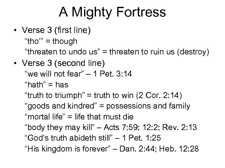 A Mighty Fortress • Verse 3 (first line) “tho’” = though “threaten to undo