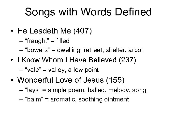 Songs with Words Defined • He Leadeth Me (407) – “fraught” = filled –