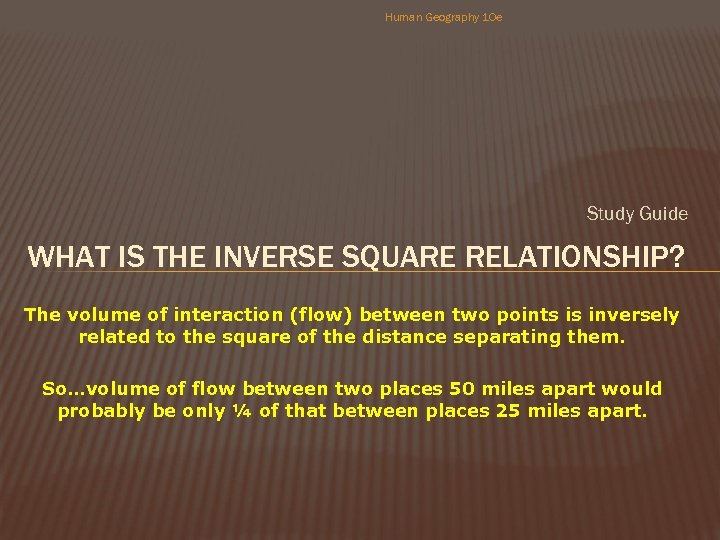 Human Geography 10 e Study Guide WHAT IS THE INVERSE SQUARE RELATIONSHIP? The volume