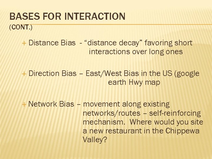 BASES FOR INTERACTION (CONT. ) Distance Bias - “distance decay” favoring short interactions over