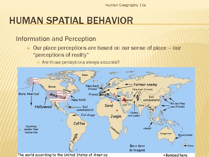 Human Geography 11 e HUMAN SPATIAL BEHAVIOR Information and Perception Our place perceptions are