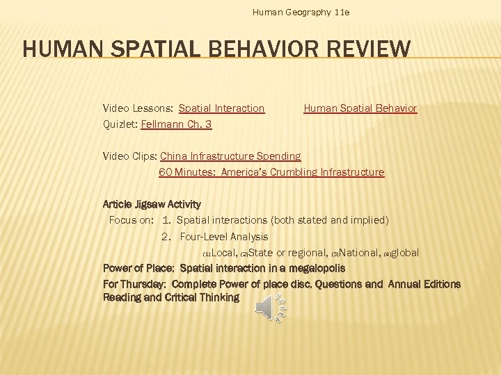 Human Geography 11 e HUMAN SPATIAL BEHAVIOR REVIEW Video Lessons: Spatial Interaction Quizlet: Fellmann
