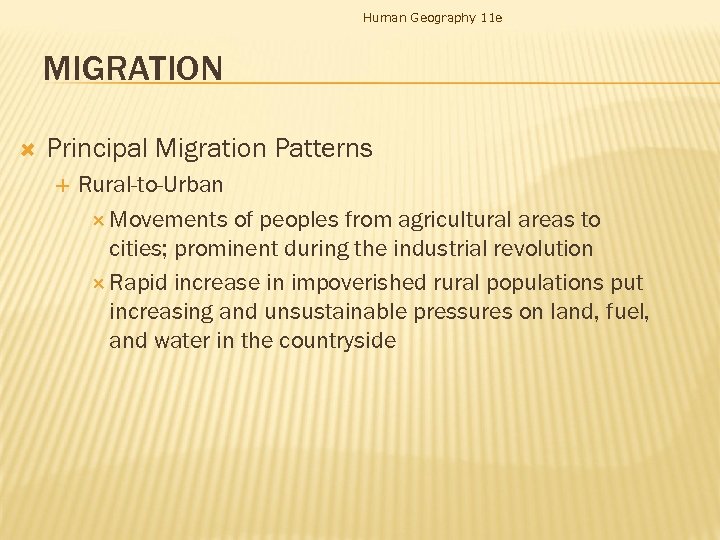 Human Geography 11 e MIGRATION Principal Migration Patterns Rural-to-Urban Movements of peoples from agricultural
