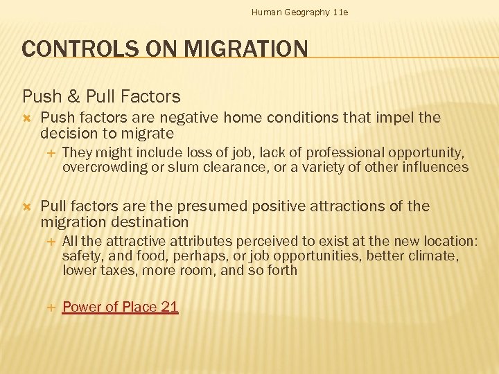 Human Geography 11 e CONTROLS ON MIGRATION Push & Pull Factors Push factors are