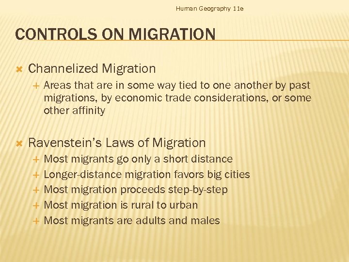 Human Geography 11 e CONTROLS ON MIGRATION Channelized Migration Areas that are in some