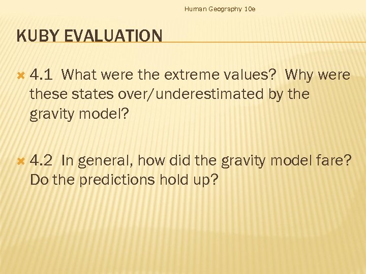 Human Geography 10 e KUBY EVALUATION 4. 1 What were the extreme values? Why