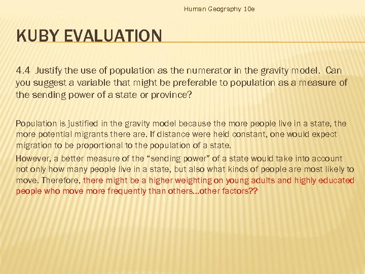 Human Geography 10 e KUBY EVALUATION 4. 4 Justify the use of population as