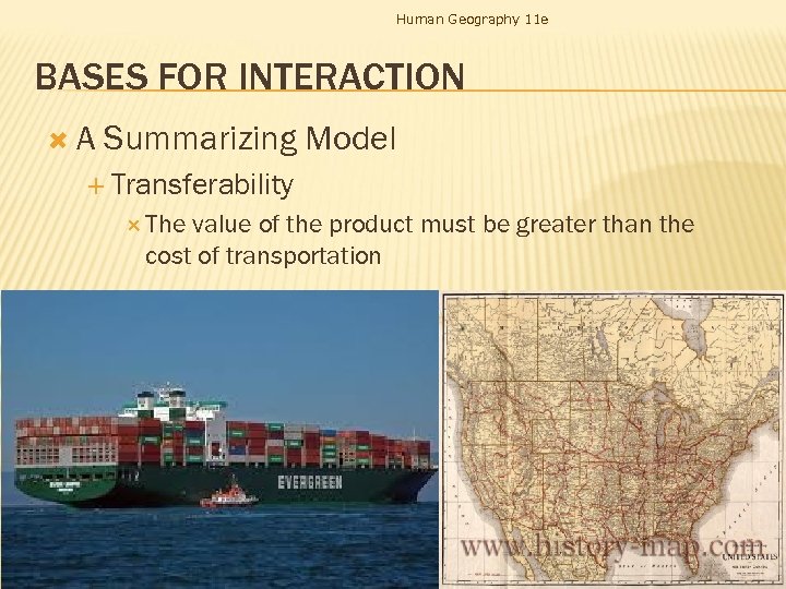 Human Geography 11 e BASES FOR INTERACTION A Summarizing Model Transferability The value of