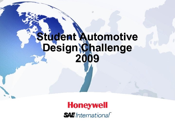 Student Automotive Design Challenge 2009 1 HONEYWELL - CONFIDENTIAL 