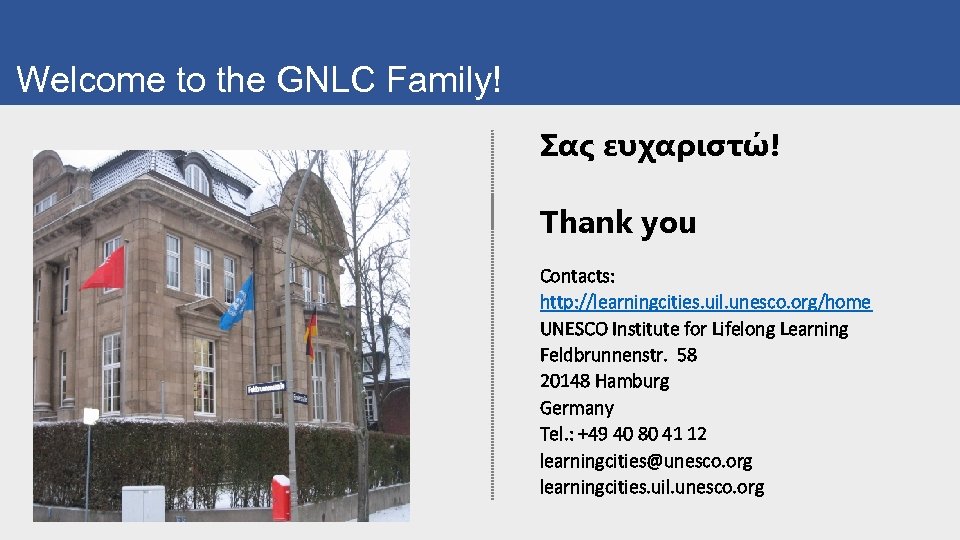 Welcome to the GNLC Family! Σας ευχαριστώ! Thank you Contacts: http: //learningcities. uil. unesco.
