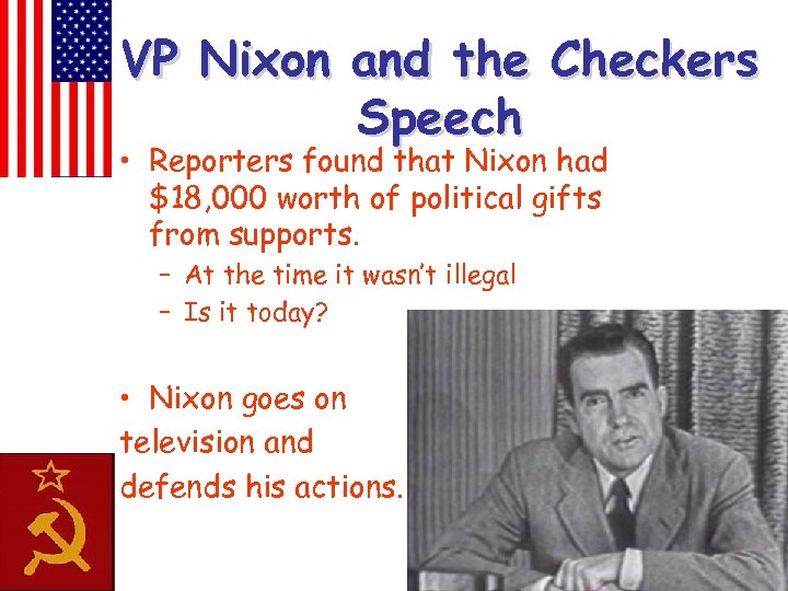 VP Nixon and the Checkers Speech • Reporters found that Nixon had $18, 000