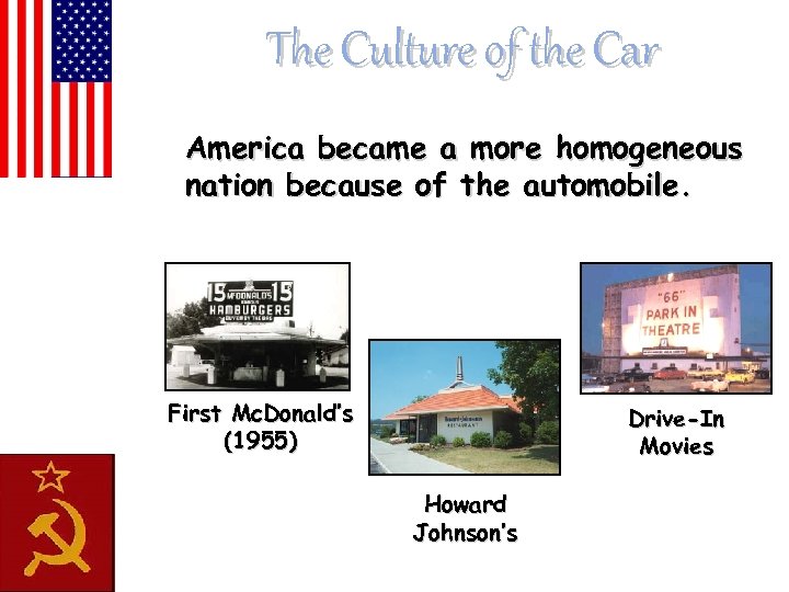 The Culture of the Car America became a more homogeneous nation because of the