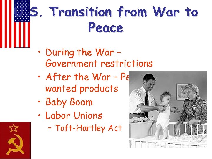 U. S. Transition from War to Peace • During the War – Government restrictions