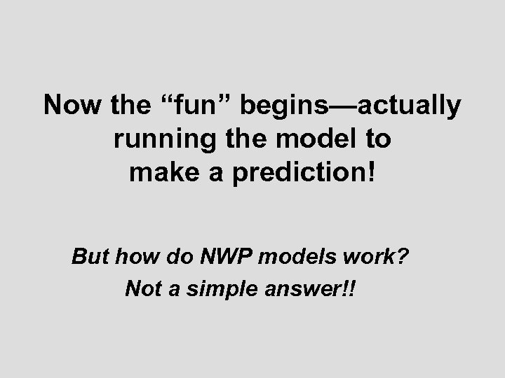 Now the “fun” begins—actually running the model to make a prediction! But how do