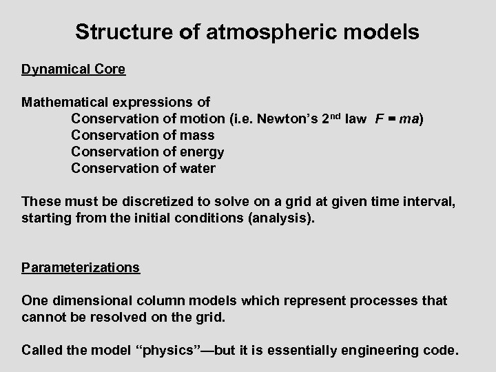 Structure of atmospheric models Dynamical Core Mathematical expressions of Conservation of motion (i. e.