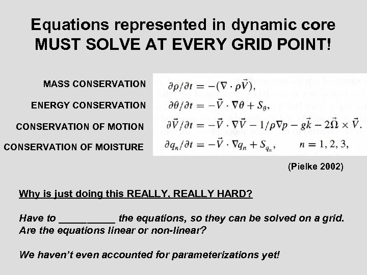 Equations represented in dynamic core MUST SOLVE AT EVERY GRID POINT! MASS CONSERVATION ENERGY