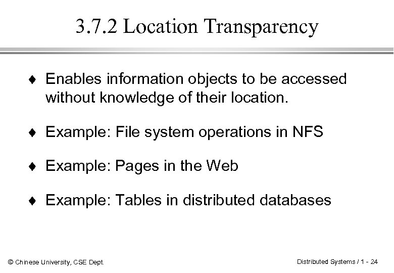 3. 7. 2 Location Transparency ¨ Enables information objects to be accessed without knowledge