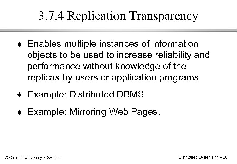 3. 7. 4 Replication Transparency ¨ Enables multiple instances of information objects to be