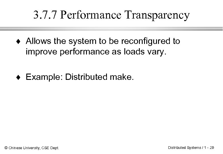 3. 7. 7 Performance Transparency ¨ Allows the system to be reconfigured to improve
