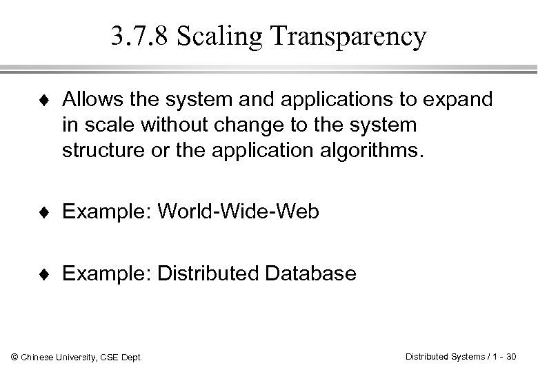 3. 7. 8 Scaling Transparency ¨ Allows the system and applications to expand in