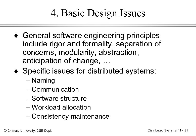 4. Basic Design Issues ¨ General software engineering principles include rigor and formality, separation
