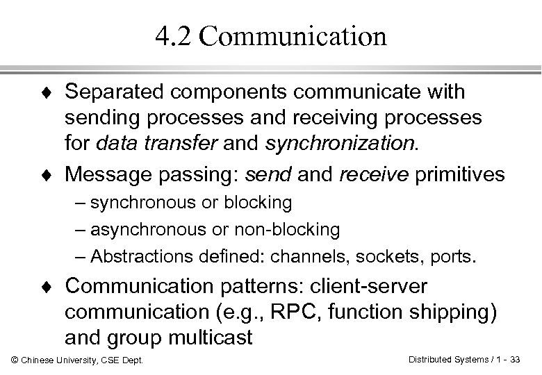 4. 2 Communication ¨ Separated components communicate with sending processes and receiving processes for
