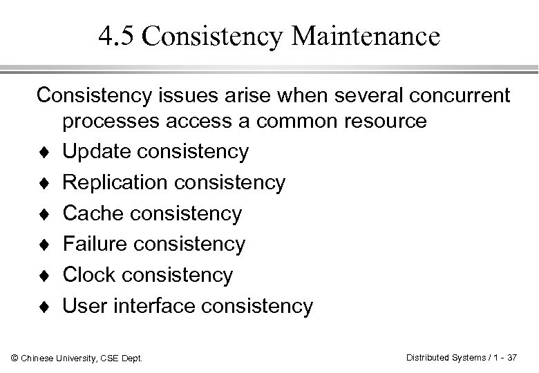 4. 5 Consistency Maintenance Consistency issues arise when several concurrent processes access a common