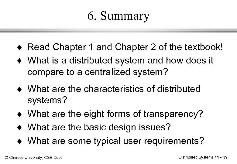 6. Summary ¨ Read Chapter 1 and Chapter 2 of the textbook! ¨ What