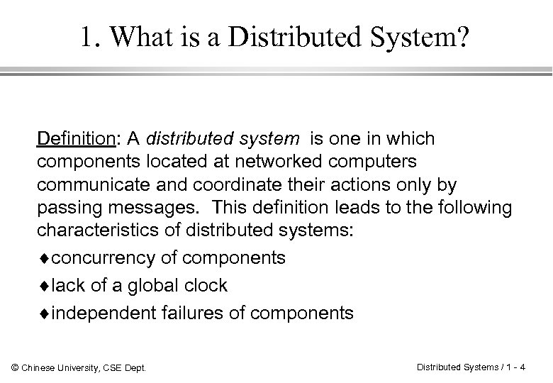 1. What is a Distributed System? Definition: A distributed system is one in which