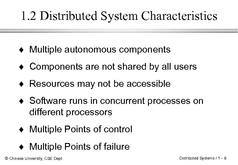 1. 2 Distributed System Characteristics ¨ Multiple autonomous components ¨ Components are not shared