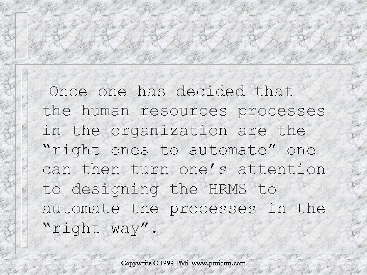 Once one has decided that the human resources processes in the organization are the