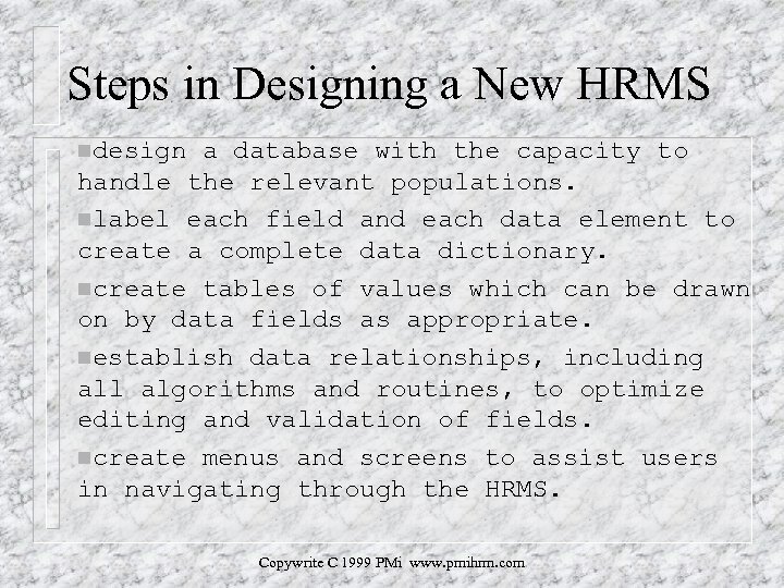 Steps in Designing a New HRMS ndesign a database with the capacity to handle