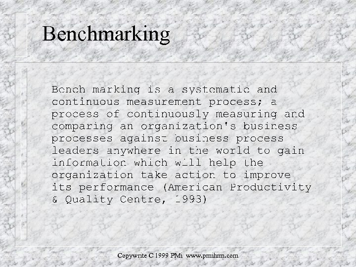 Benchmarking Copywrite C 1999 PMi www. pmihrm. com 