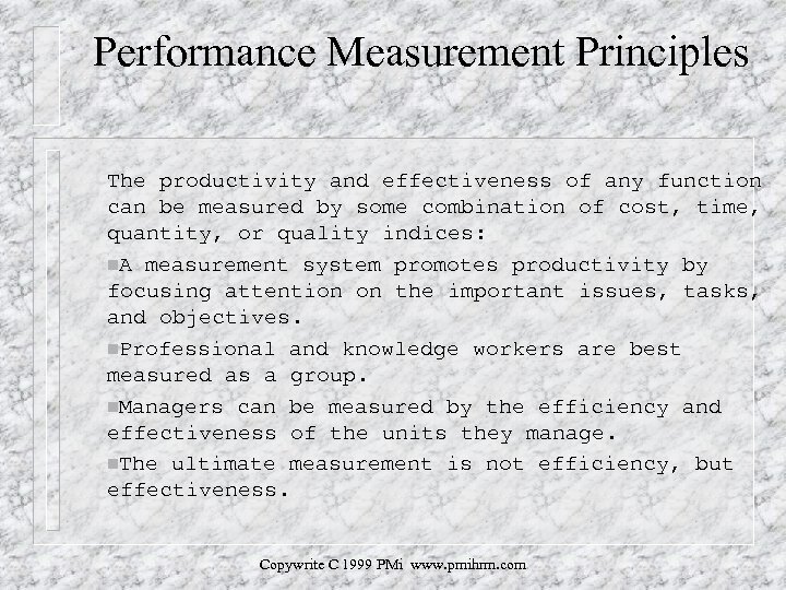 Performance Measurement Principles The productivity and effectiveness of any function can be measured by