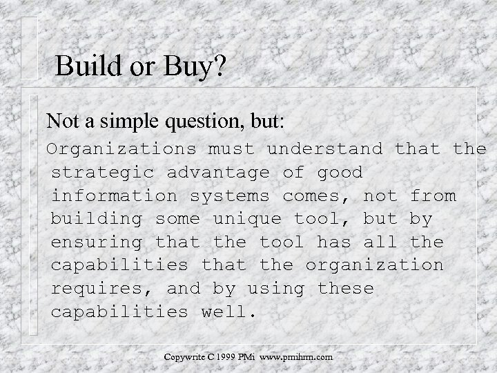 Build or Buy? Not a simple question, but: Organizations must understand that the strategic