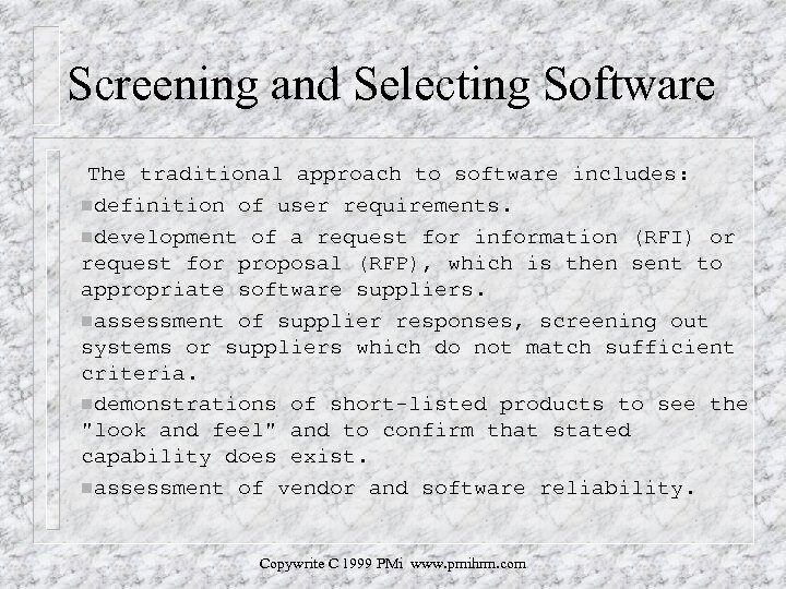 Screening and Selecting Software The traditional approach to software includes: ndefinition of user requirements.