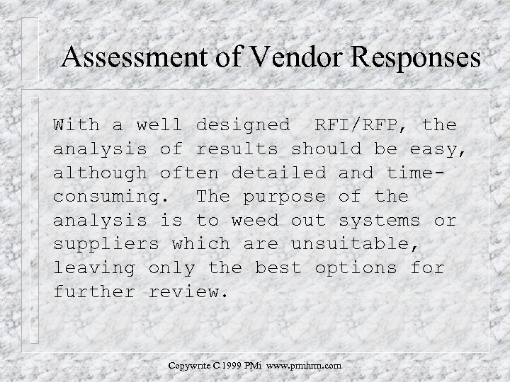 Assessment of Vendor Responses With a well designed RFI/RFP, the analysis of results should