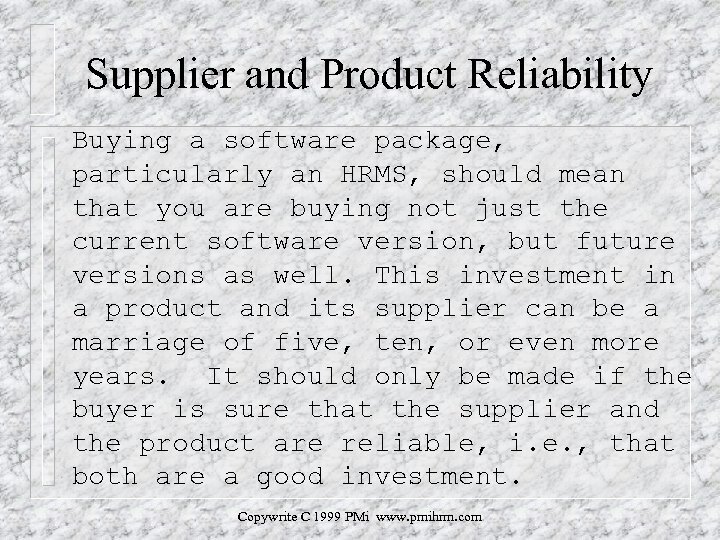 Supplier and Product Reliability Buying a software package, particularly an HRMS, should mean that