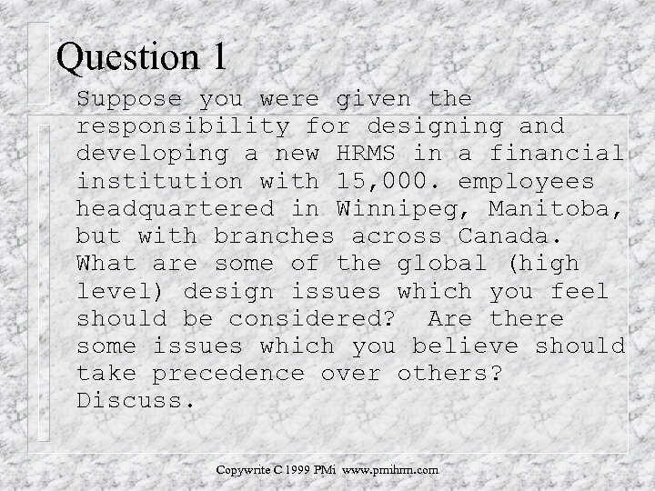 Question 1 Suppose you were given the responsibility for designing and developing a new